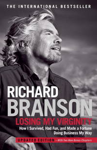 Losing My Virginity: How I Survived, Had Fun, and Made a Fortune Doing Business My Way by Branson, Richard - 2011