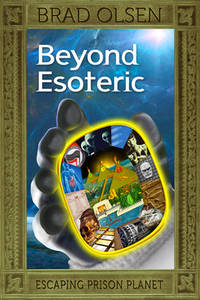 Beyond Esoteric: Escaping Prison Planet.