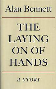 The Laying on of Hands by Alan Bennett - 2001