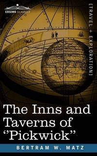 The Inns and Taverns of ''Pickwick by B.W. Matz - Paperback - 2008-12-01 - from Ergodebooks (SKU: DADAX1605204749)