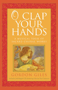 O Clap Your Hands: A Musical Tour of Sacred Choral Works by Gordon Giles - Paperback - from More Than Words Inc. (SKU: BOS-S-FictionOS-09c-0026)