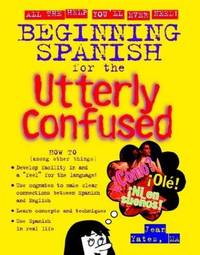 Beginning Spanish For the Utterly Confused