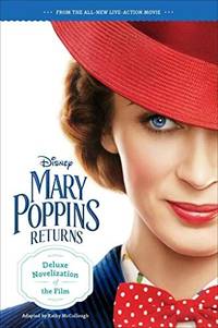 Mary Poppins Returns Deluxe Novelization by Walt Disney Pictures