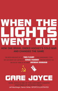 When the Lights Went Out : The Last Battle in Hockey's Cold War