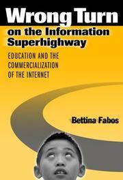 WRONG TURN ON THE INFORMATION SUPERHIGHWAY: EDUCATION AND THE COMMERCIALIZATION OF THE INTERNET