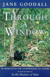 image of Through a Window: Thirty Years with the Chimpanzees of Gombe