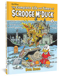 The Complete Life And Times Of Uncle Scrooge Volume 1 (COMPLETE LIFE & TIMES SCROOGE MCDUCK HC)