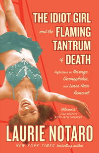 The Idiot Girl and the Flaming Tantrum of Death: Reflections on Revenge, Germophobia, and Laser...