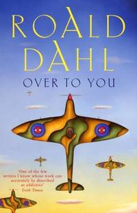 Over To You: Ten Stories of Flyers And Flying by Roald Dahl