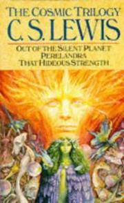 The Cosmic Trilogy: &#039;Out of the Silent Planet&#039;, &#039;Perelandra&#039; and &#039;That Hideous Strength&#039; by C. S. Lewis