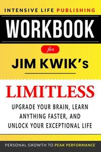Workbook for Limitless: Upgrade Your Brain, Learn Anything Faster, and Unlock Your Exceptional Life