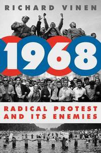 1968: Radical Protest and Its Enemies by Vinen, Richard