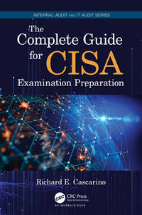 The Complete Guide for CISA Examination Preparation (Internal Audit and IT Audit)