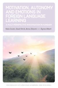 Motivation, Autonomy and Emotions in Foreign Language Learning: A Multi-Perspective Investigation...