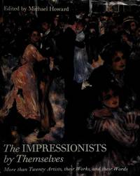 The Impressionists by Themselves by Editor-Michael Howard - 1991-08