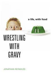 image of Wrestling with Gravy: A Life, with Food
