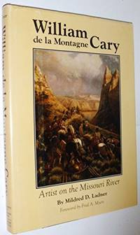 William De LA Montagne Cary: Artist on the Missouri River (The Gilcrease-Oklahoma series on western art and artists)