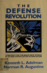 The Defense Revolution Strategy For The Brave New World [ Signed By  Augustine] By an Arms Controller and an Arms Builder