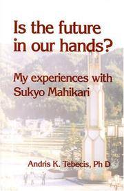 Is the Future in Our Hands? My Experiences with Sukyo Mahikari by Andris Tebecis - 2004-05-01