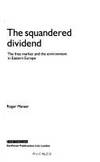 The Squandered Dividend: The Free Market and the Environment in Eastern Europe