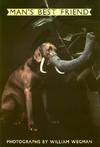 Man's Best Friend: Photographs and Drawings by William Wegman