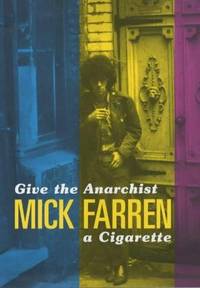 give the anarchist a cigarette Give the Anarchist a Cigarette by Mick Farren | Hardback | 2001 | Random  House (UK) | 9780224060745 | Biblio UK