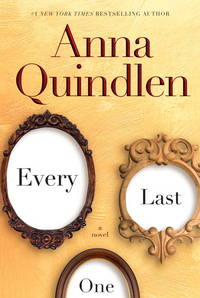 Every Last One: A Novel by Quindlen, Anna - 2010-04-13