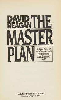 The Master Plan: Making Sense of the Controversies Surrounding Bible Prophecy Today