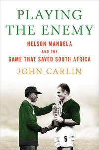Playing the Enemy: Nelson Mandela and the Game That Made a Nation