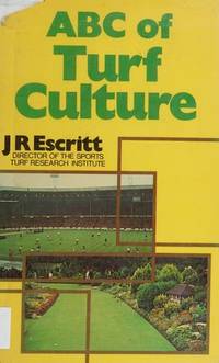 A. B. C. of Turf Culture by J.R. Escritt - 1978