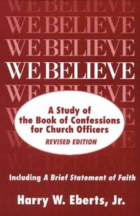 We Believe (Revised Edition): A Study of the Book of Confessions for Church Officers