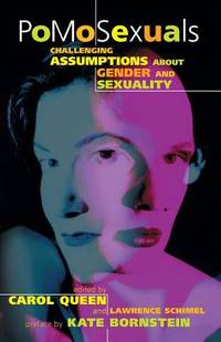 PoMoSexuals : Challenging Assumptions about Gender and Sexuality