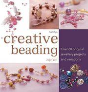 image of Creative Beading: Over 60 Original Jewellery Projects and Variations