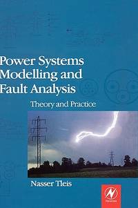 Power Systems Modelling and Fault Analysis: Theory and Practice (Newnes Power Engineering Series)