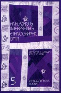 Analyzing and Interpreting Ethnographic Data (Ethnographer's Toolkit)