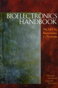 Bioelectronics Handbook: Mosfets, Biosensors, and Neurons by Giuseppe Paolo;Massobrio - Hardcover - 1998 - from Rob Briggs Books (SKU: 23470)