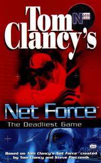 Tom Clancy&#039;s Net Force: The Deadliest Game (Net Force YA) de McCay, Bill; Clancy, Tom [Creator]; Pieczenik, Steve [Creator]; - 1999-02-01