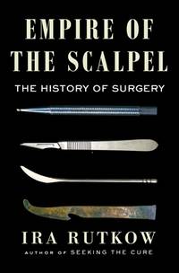 Empire Of The Scalpel  The History Of Surgery