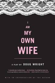 I Am My Own Wife: Studies for a Play About the Life of Charlotte von Mahlsdorf