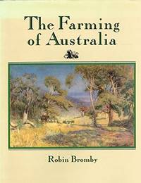 The Farming of Australia by Bromby, Robin - 1986