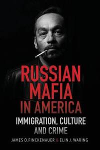 Russian Mafia in America : Immigration, Culture, and Crime