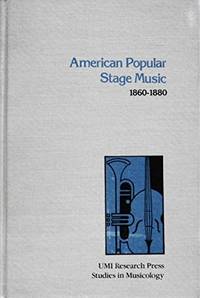 American popular stage music, 1860-1880 (Studies in musicology) by Deane L Root - 1981