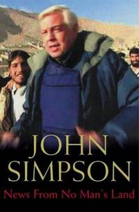 News from No Man&#039;s Land: Reporting the World by Simpson, John - 2002