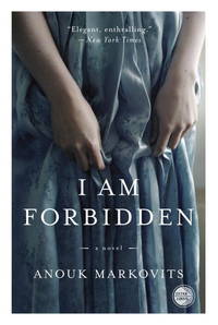 I Am Forbidden by Anouk Markovits - 2013