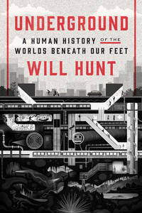 UNDERGROUND: A Human History of the World's Beneath Our Feet