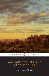 American Places (Penguin Classics) by Wallace Stegner, Page Stegner - July 2006