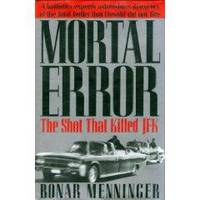 Mortal Error: The Shot That Killed JFK by Menninger, Bonar - 1992