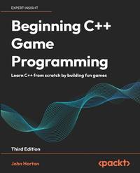 Beginning C++ Game Programming : Learn C++ from Scratch by Building Fun Games