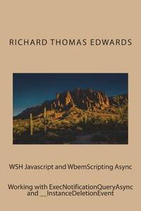 WSH Javascript and WbemScripting Async: Working with ExecNotificationQueryAsync and...