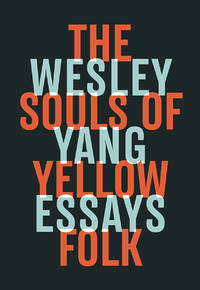 The Souls of Yellow Folk: Essays